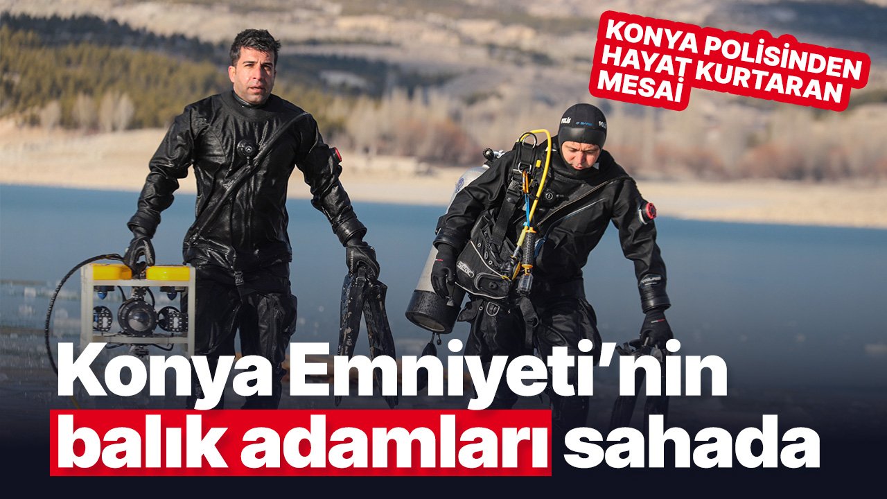 Konya Polisinden hayat kurtaran mesai: Balık Adamlar Hem Okullarda Hem Suda