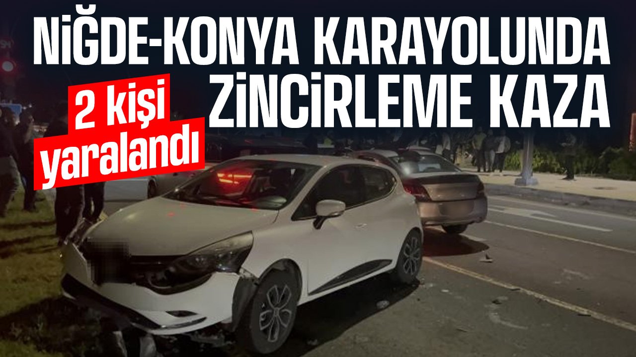 Niğde-Konya karayolunda zincirleme kaza: 2 yaralı