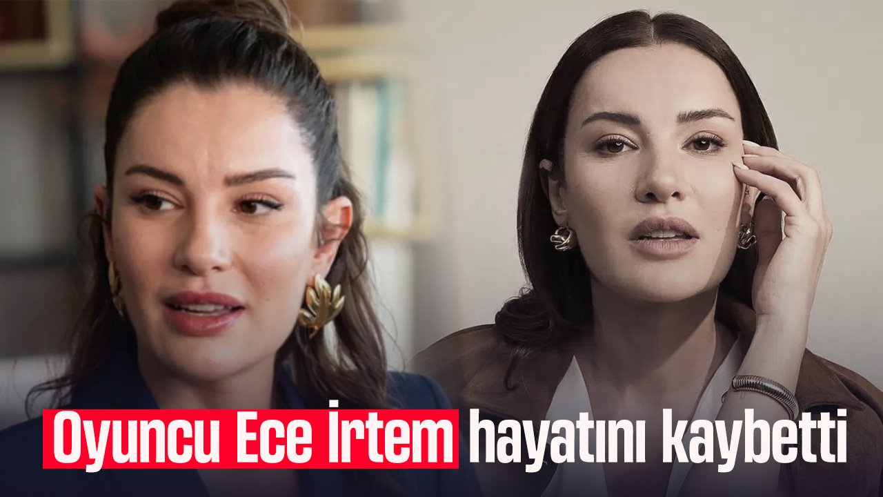 Kızılcık Şerbeti'nin Işıl'ı Oyuncu Ece İrtem yaşamını yitirdi