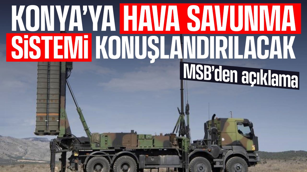MSB duyurdu: Konya'ya NATO hava savunma sistemi konuşlandırılacak