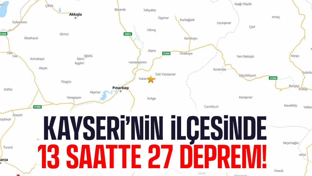 Kayseri'nin ilçesinde 13 saatte 27 deprem oldu