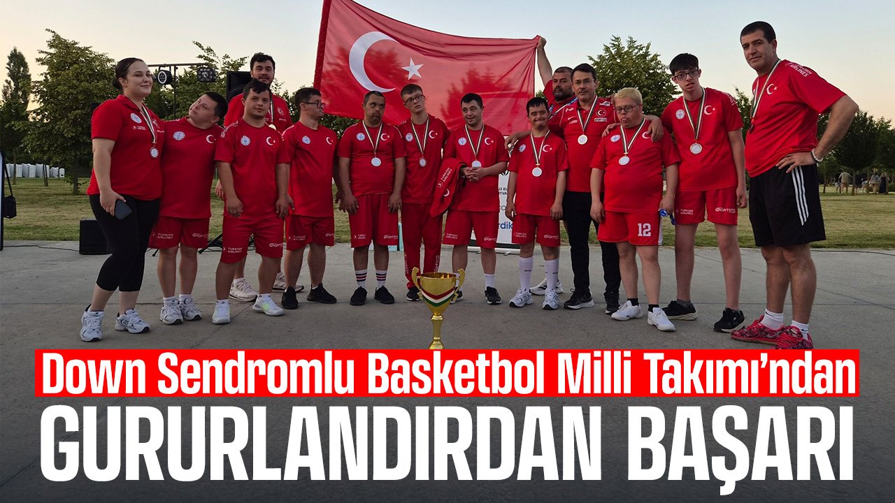 Down Sendromlu Basketbol Milli Takımından gururlandıran başarı
