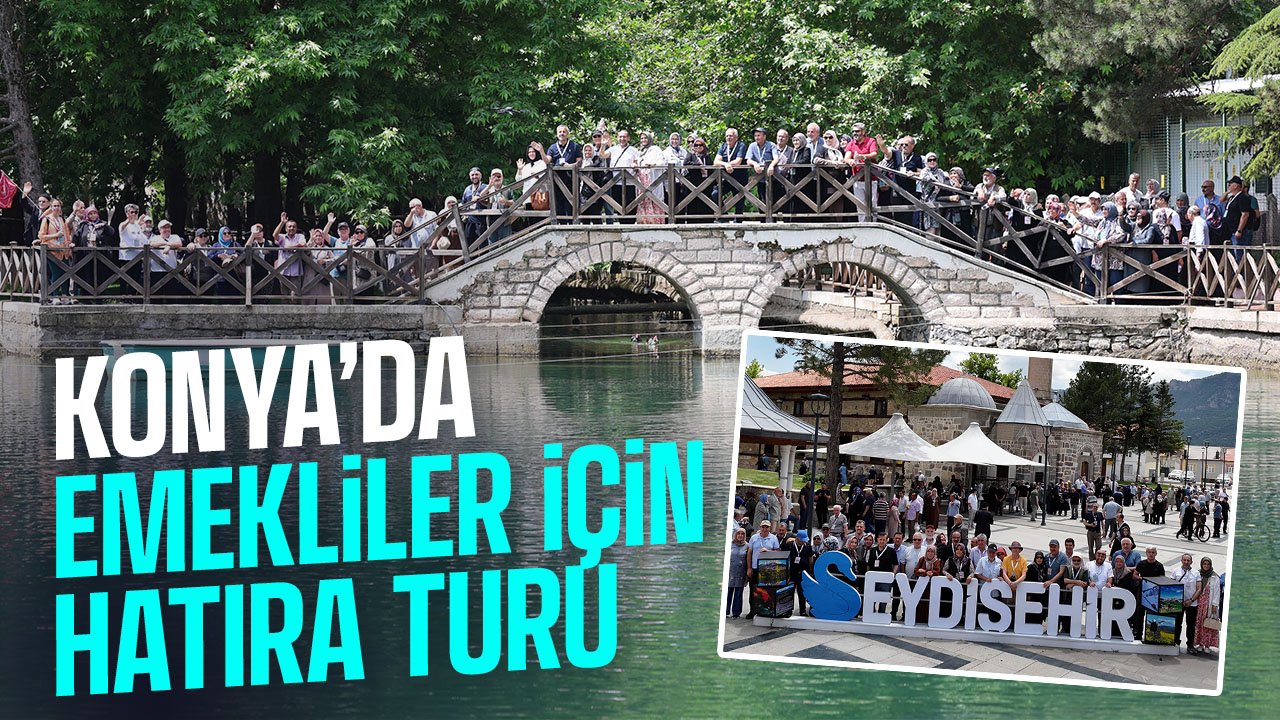 Konya'da emekliler için düzenlenen "Hatırdan Hatıraya Kültür Turları” başladı