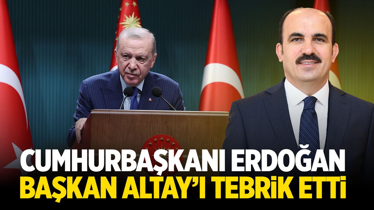 Cumhurbaşkanı Erdoğan'dan Konya Büyükşehir Belediye Başkanı Altay'a tebrik