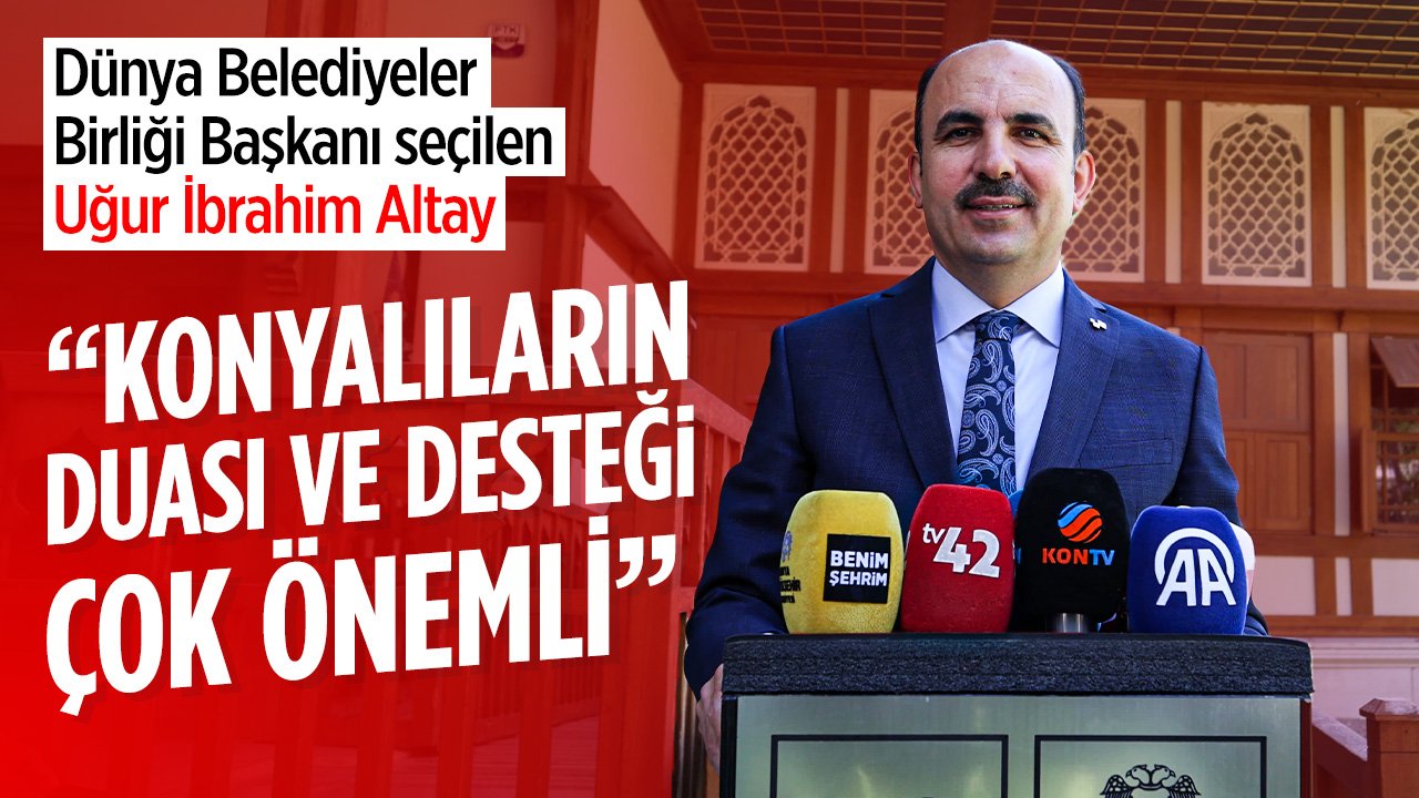 Dünya Belediyeler Birliği Başkanı seçilen Uğur İbrahim Altay seçim sürecini anlattı