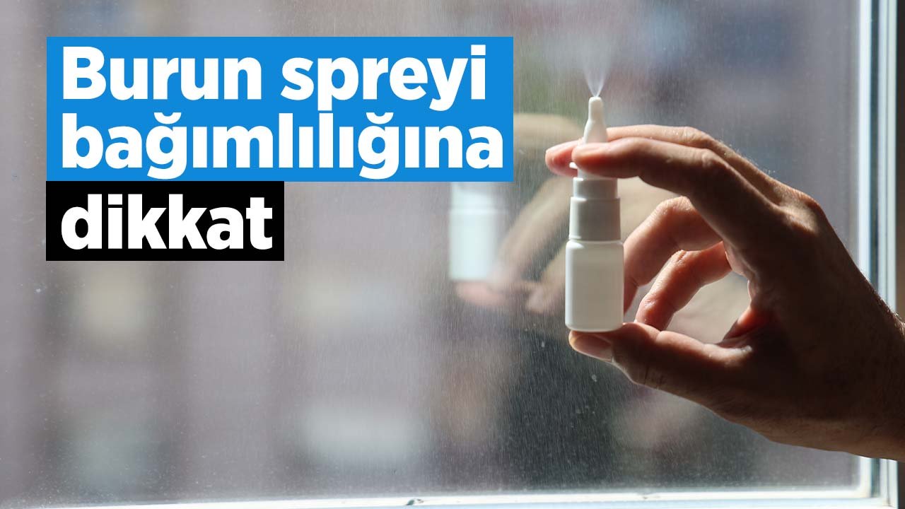 Uzman isim uyardı: Burun spreyi fazla kullanıldığında bağımlılık yapabiliyor