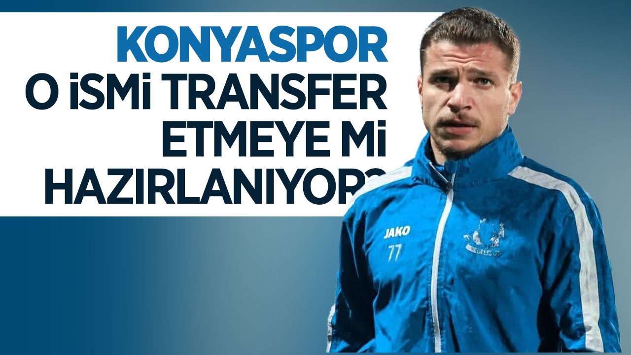 Konyaspor için transfer iddiası: Golcü ismi transfer edecek mi?