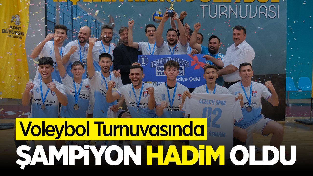 Konya'da düzenlenen voleybol turnuvasında şampiyon Hadim oldu