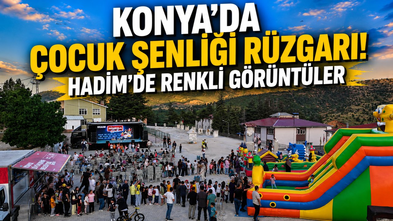 Konya'da Çocuk Şenliği rüzgarı! Hadim'de renkli görüntüler