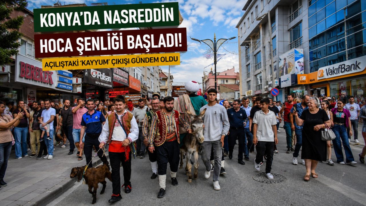 Konya'da Nasreddin Hoca Şenliği başladı! Açılıştaki 'kayyum' çıkışı gündem oldu!