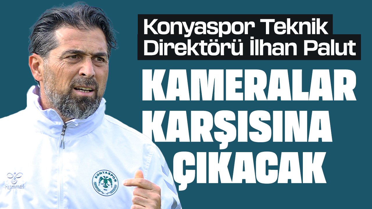 Konyaspor'da İlhan Palut, kameralar karşısına çıkıyor