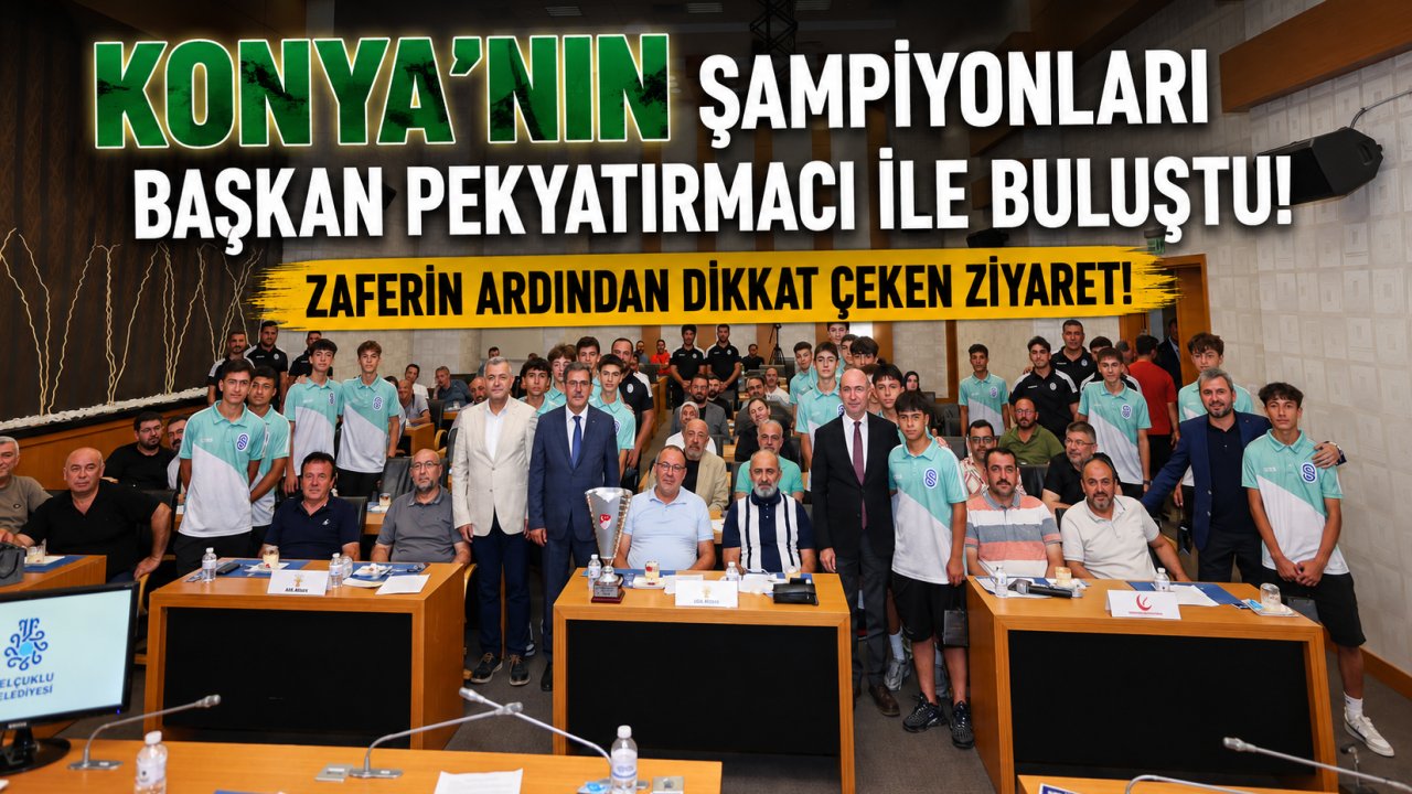 Konya'nın Şampiyonları Başkan Pekyatırmacı ile Buluştu! Zaferin Ardından Dikkat Çeken Ziyaret!