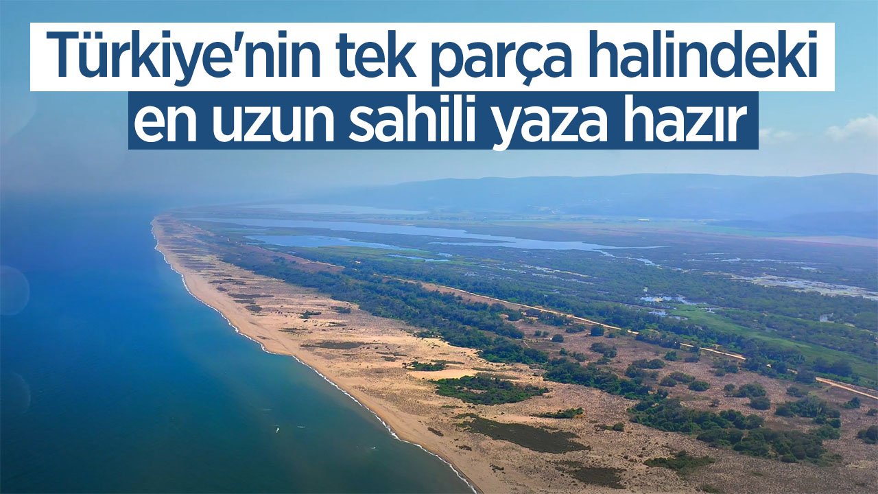 Türkiye'nin tek parça halindeki en uzun sahili yaz sezonuna hazır
