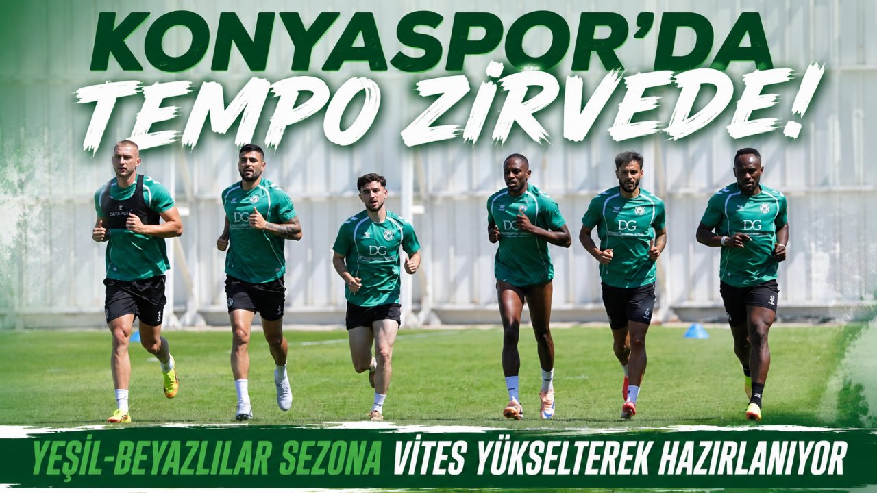 Konyaspor'da tempo zirvede! Yeşil-beyazlılar sezona vites yükselterek hazırlanıyor