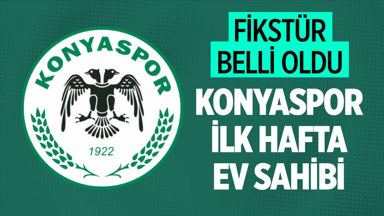 Süper Lig'de fikstür çekimi yapıldı: Konyaspor'un fikstürü nasıl?
