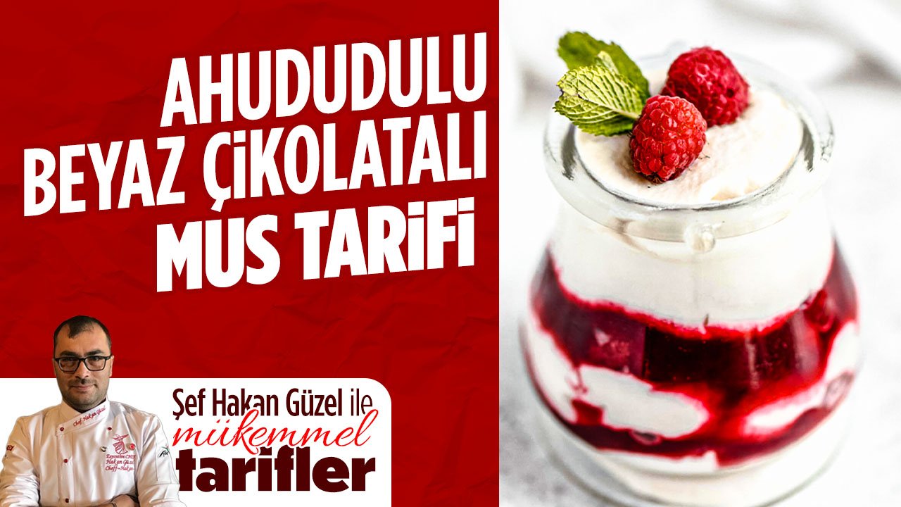 Şef Hakan Güzel'den yeni tarif: Ahududulu beyaz Çikolatalı Mus