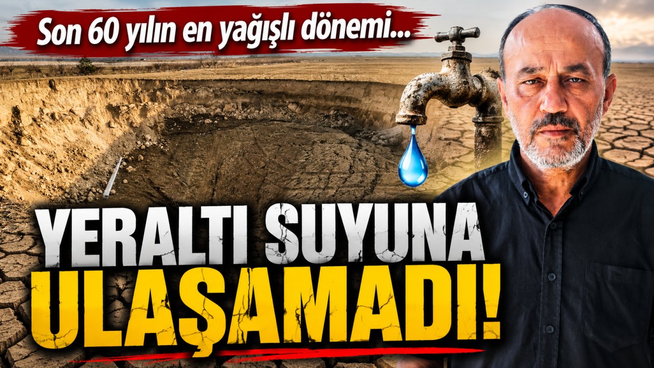 Son 60 yılın en yağışlı dönemi yeraltı suyuna ulaşamadı!