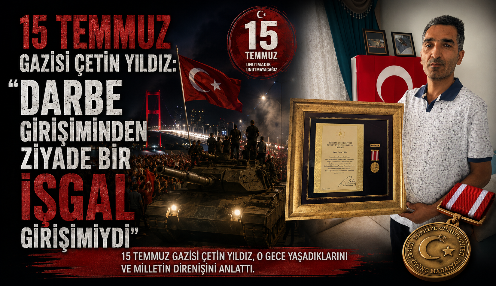 15 Temmuz Gazisi Çetin Yıldız: "Darbe girişiminden ziyade bir işgal girişimiydi"