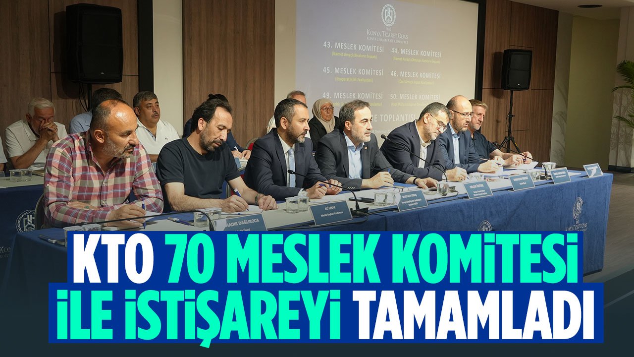 Konya Ticaret Odası, 70 meslek komitesi ile istişare yaptı