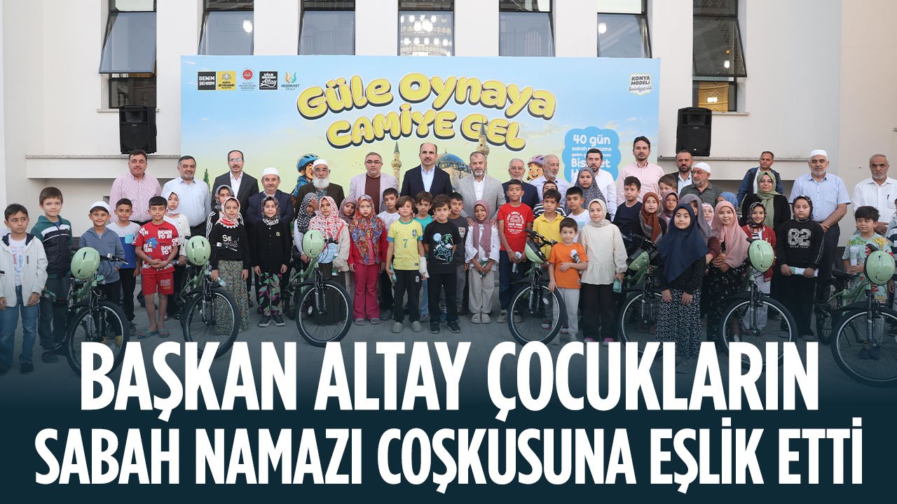 Konya Büyükşehir Belediye Başkanı Altay, sabah namazında çocuklarla buluştu