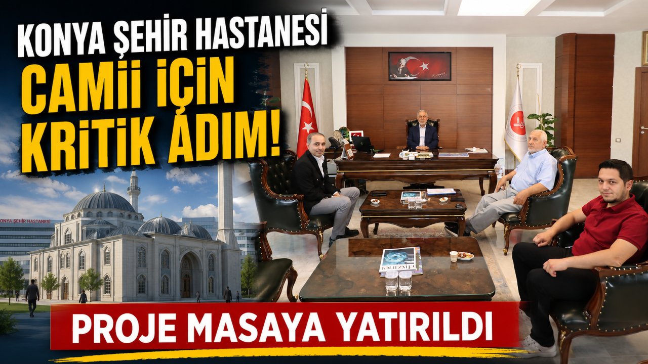 Konya Şehir Hastanesi Camii İçin Kritik Adım! Proje Masaya Yatırıldı