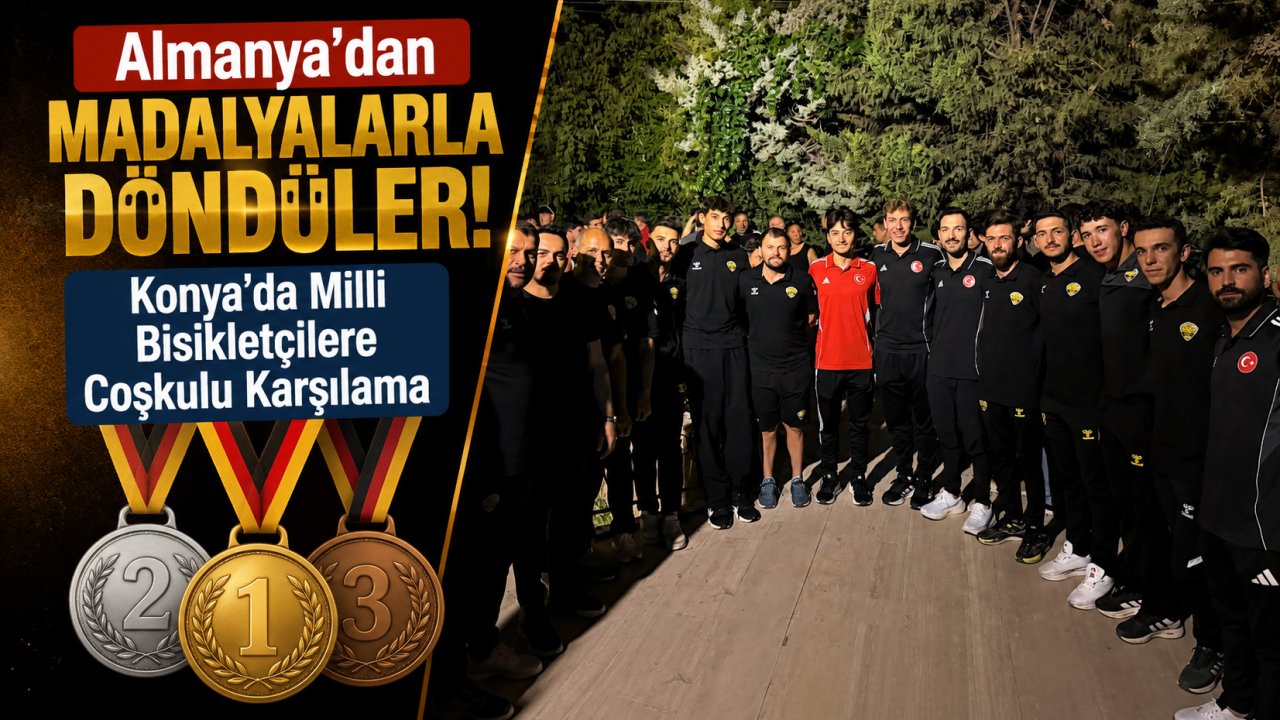 Almanya'dan Madalyalarla Döndüler! Konya'da Milli Bisikletçilere Coşkulu Karşılama