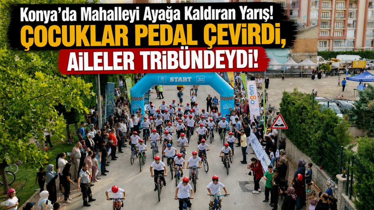 Konya'da Mahalleyi Ayağa Kaldıran Yarış! Çocuklar Pedal Çevirdi, Aileler Tribündeydi!