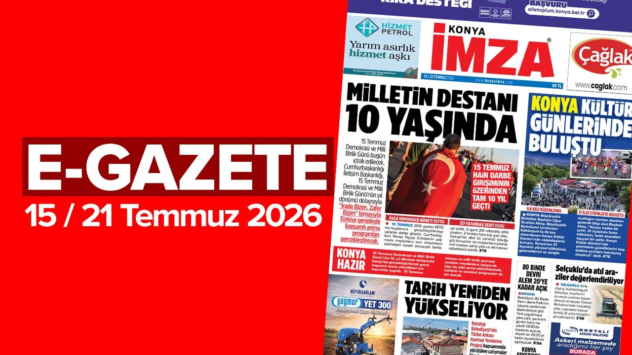 Konya İmza E-GAZETE (15 / 21 Temmuz 2026)