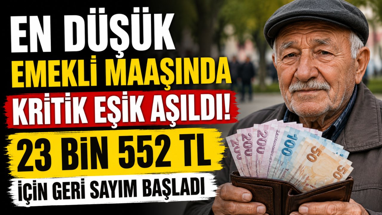 En düşük emekli maaşında kritik eşik aşıldı! 23 bin 552 TL için geri sayım başladı