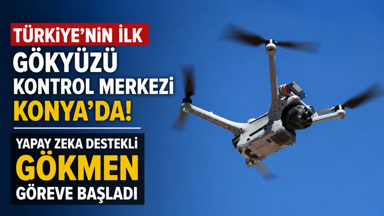 Türkiye'nin İlk Gökyüzü Kontrol Merkezi Konya'da! Yapay Zeka Destekli GÖKMEN Göreve Başladı