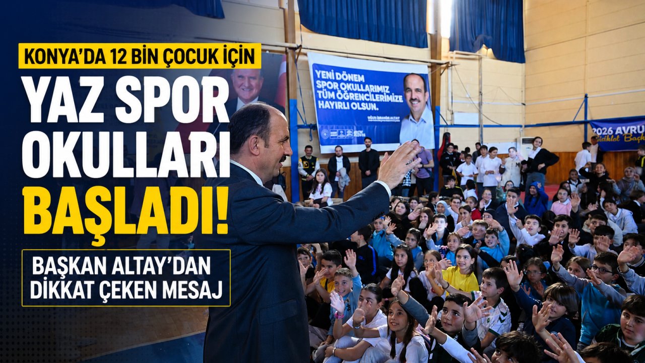 Konya'da 12 Bin Çocuk İçin Yaz Spor Okulları Başladı! Başkan Altay'dan Dikkat Çeken Mesaj