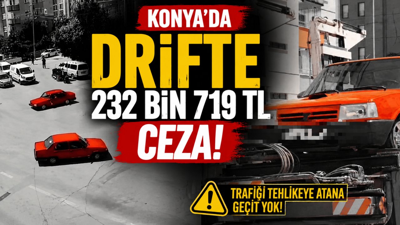 Konya'da drifte 232 bin 719 TL ceza!