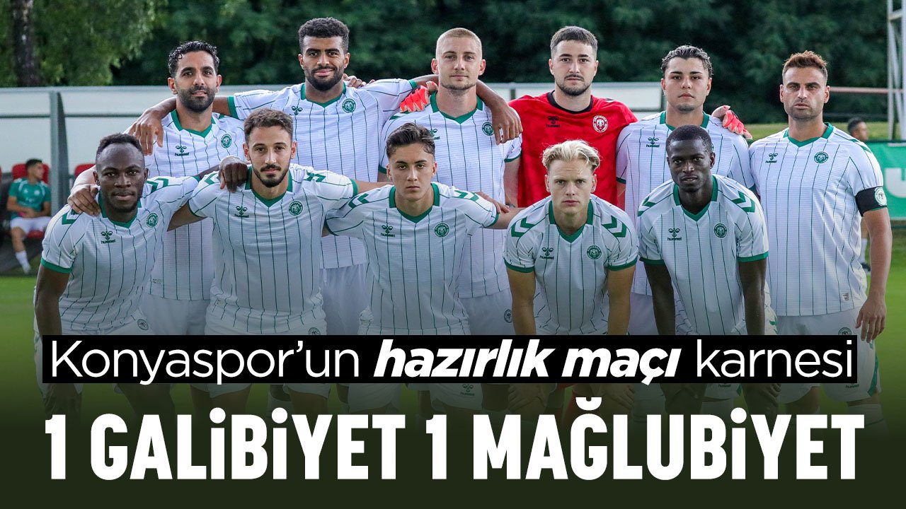 Konyaspor'un 2 maçlık hazırlık maçı karnesi: 1 galibiyet 1 mağlubiyet