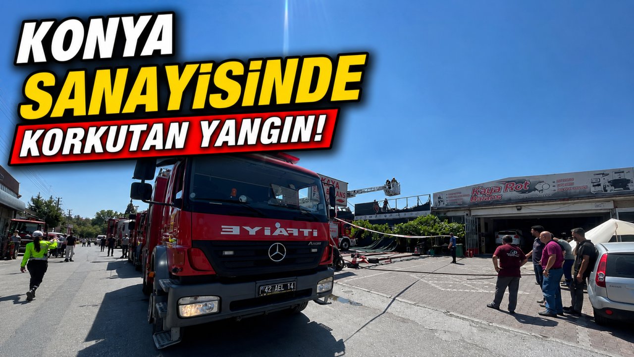 Konya sanayisinde korkutan yangın!
