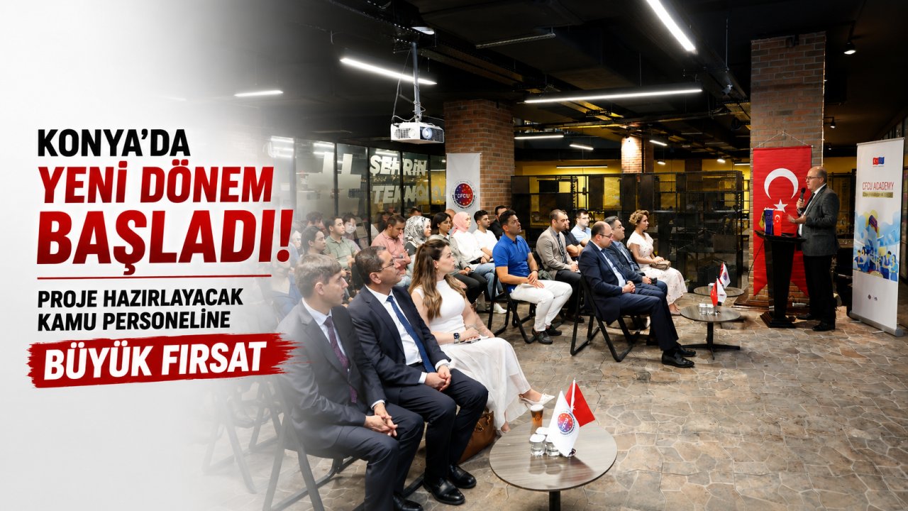Konya'da Yeni Dönem Başladı! Proje Hazırlayacak Kamu Personeline Büyük Fırsat