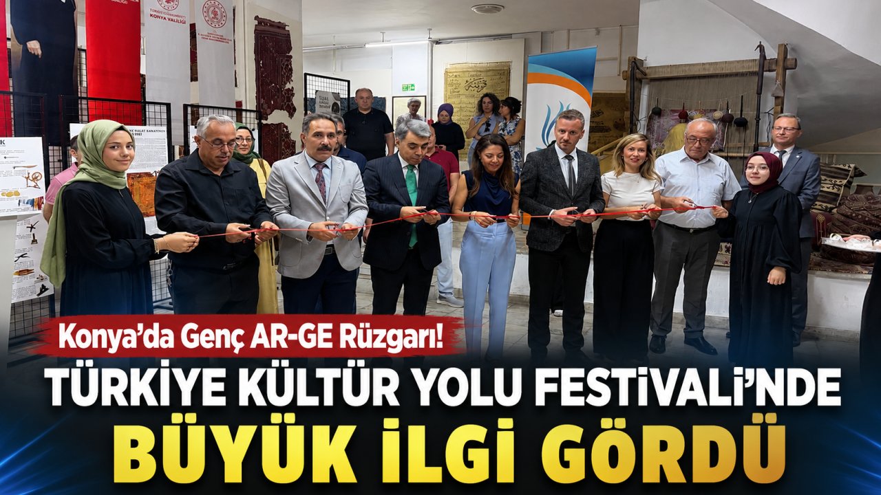 Konya'da Genç AR-GE Rüzgarı! Türkiye Kültür Yolu Festivali'nde Büyük İlgi Gördü