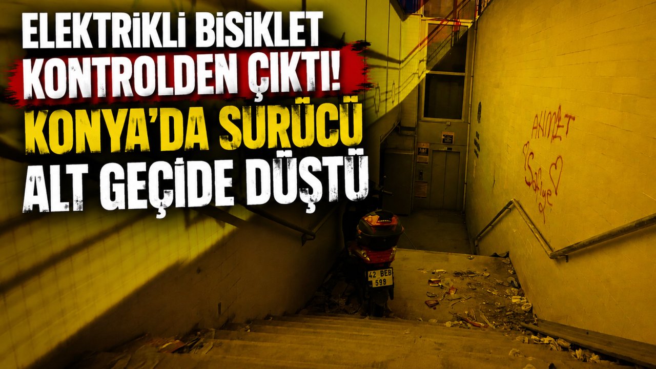 Elektrikli Bisiklet Kontrolden Çıktı! Konya'da Sürücü Alt Geçide Düştü