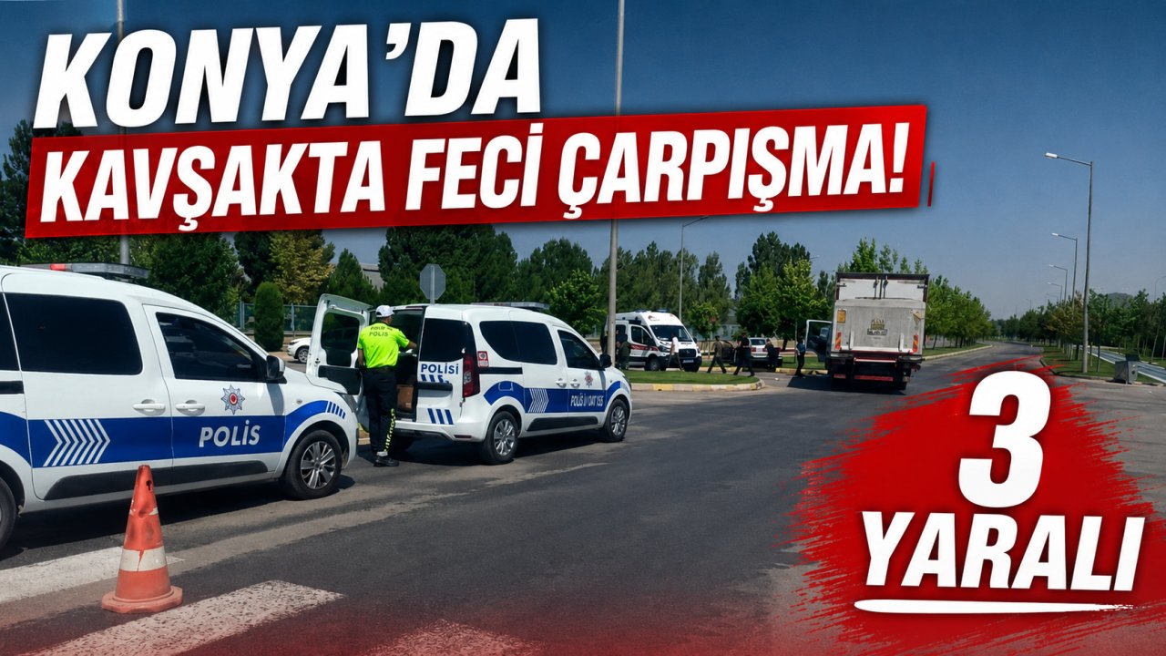 Konya'da kavşakta feci çarpışma! 3 yaralı