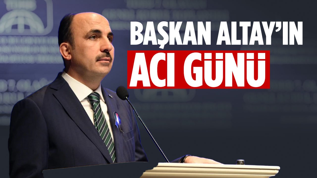 Başkan Altay'ın acı günü: Dünürü hayatını kaybetti