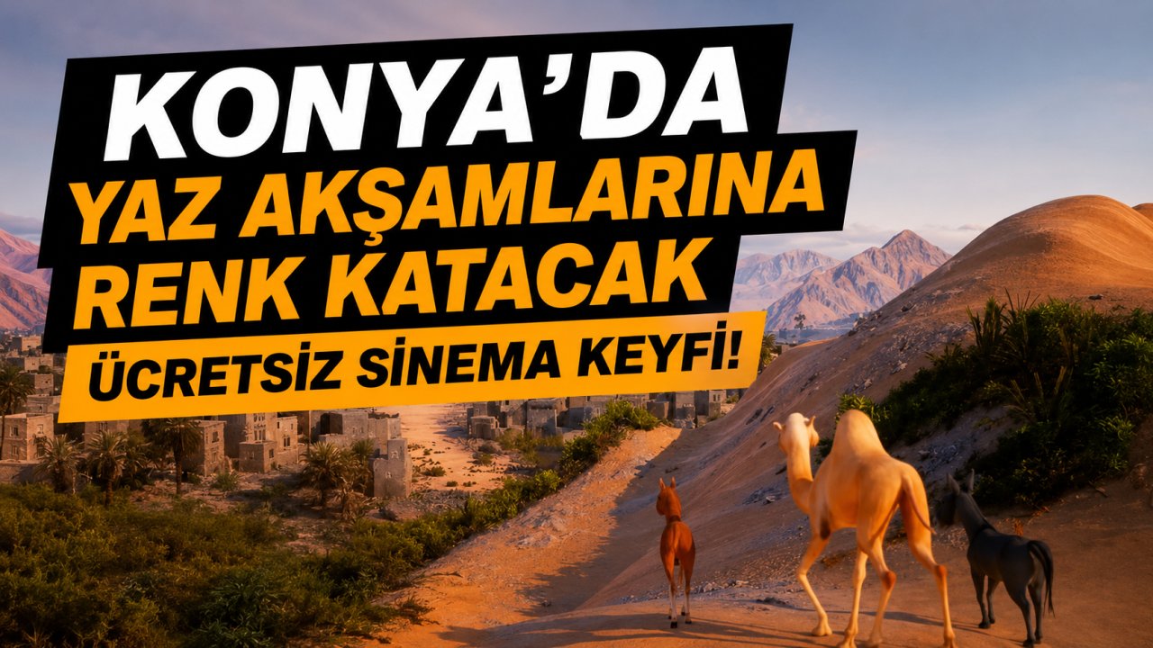 Konya’da yaz akşamlarına renk katacak ücretsiz sinema keyfi! Ailece izlenebilecek film bu akşam gösterimde