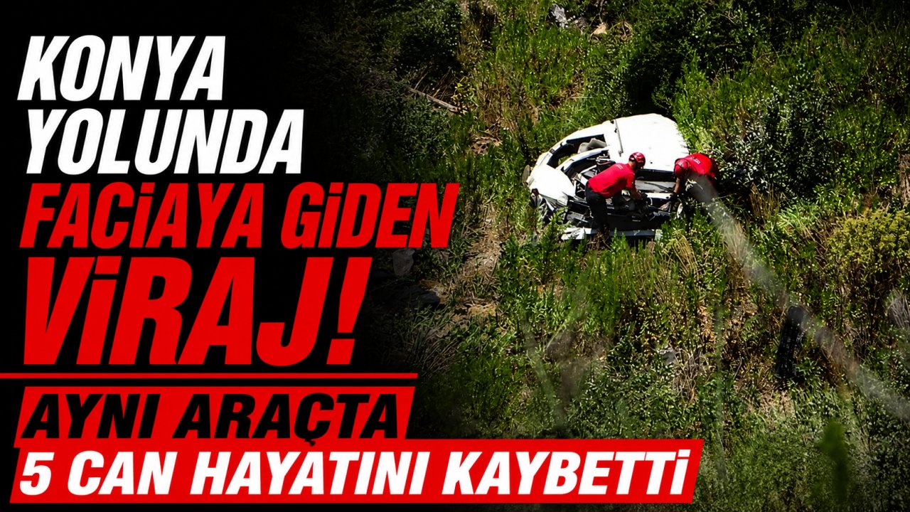 Konya yolunda faciaya giden viraj! Aynı araçta 5 can hayatını kaybetti