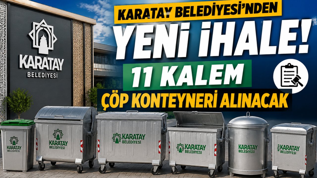 Karatay Belediyesi'nden Yeni İhale! 11 Kalem Çöp Konteyneri Alınacak