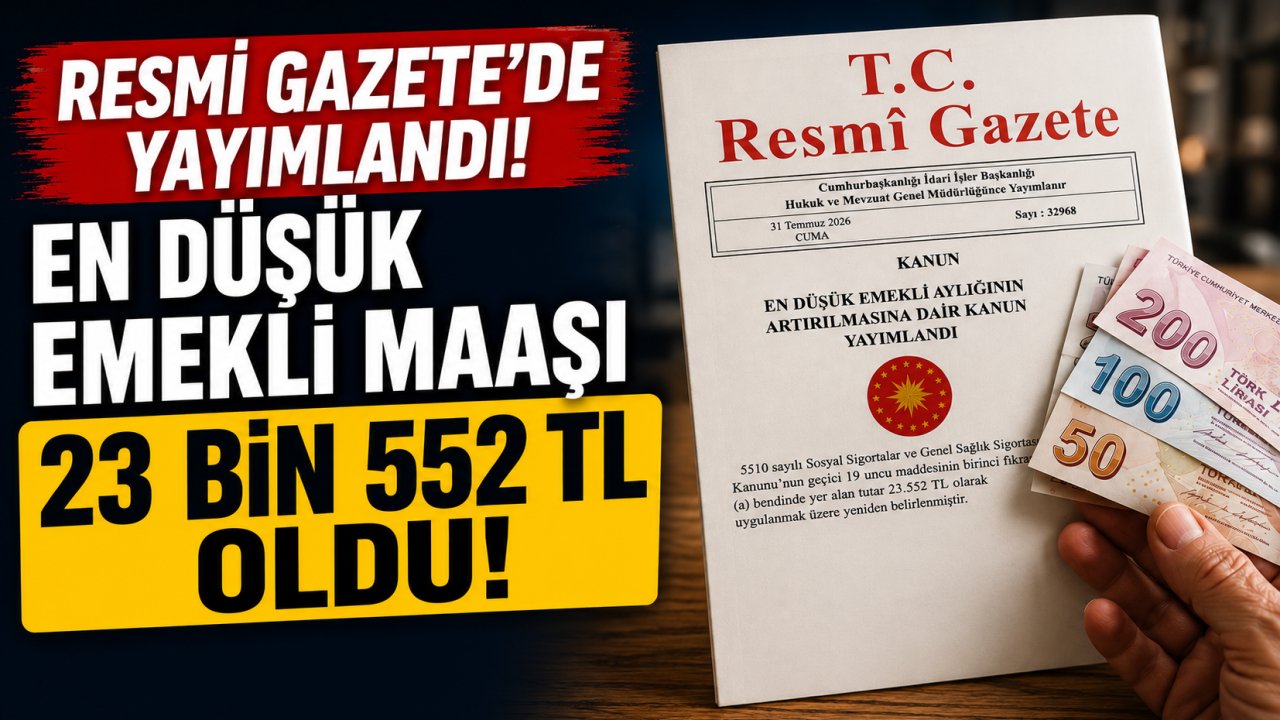 Resmi Gazete'de yayımlandı! En düşük emekli maaşı 23 bin 552 TL oldu