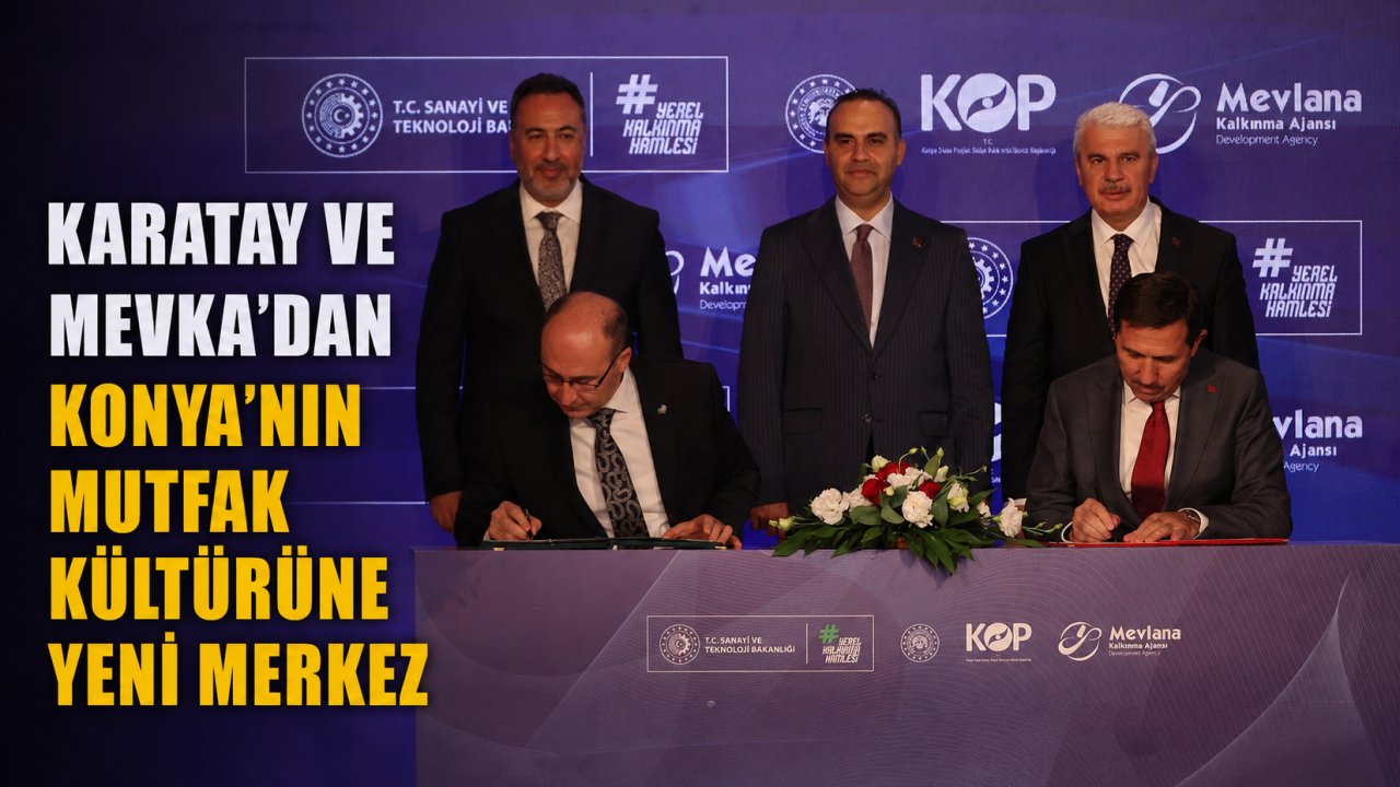 Karatay ve MEVKA'dan Konya'nın mutfak kültürüne yeni merkez