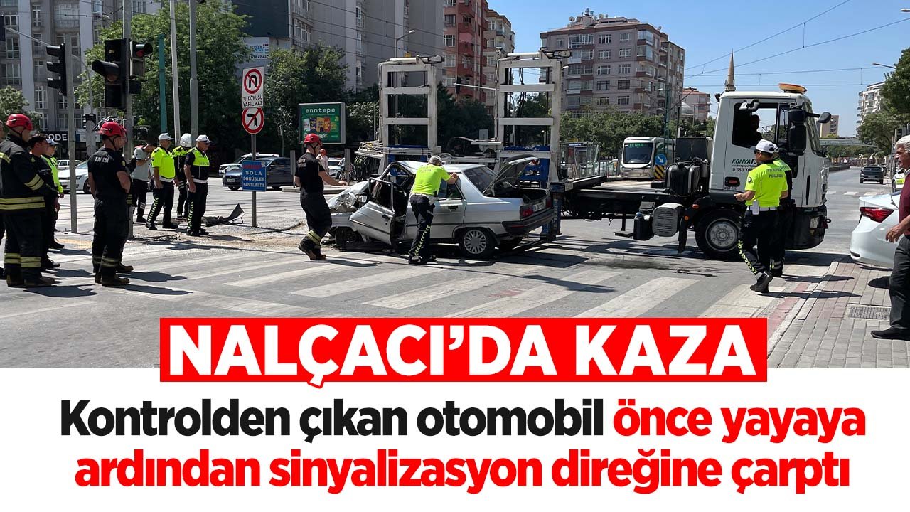 Konya'da acı kaza! Kontrolden çıkan otomobil önce yayaya ardından sinyalizasyon direğine çarptı: 2 kişi yaralandı