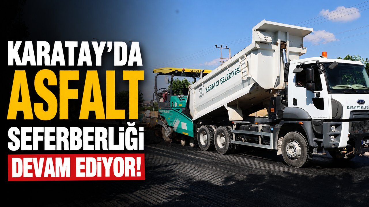 Karatay'da asfalt seferberliği devam ediyor!
