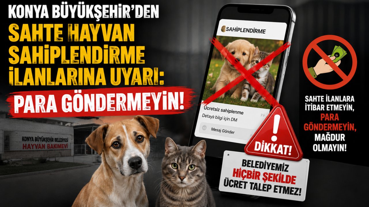 Konya Büyükşehir'den Sahte Hayvan Sahiplendirme İlanlarına Uyarı: Para Göndermeyin