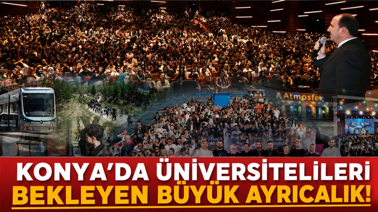 Konya'da üniversitelileri bekleyen büyük ayrıcalık!