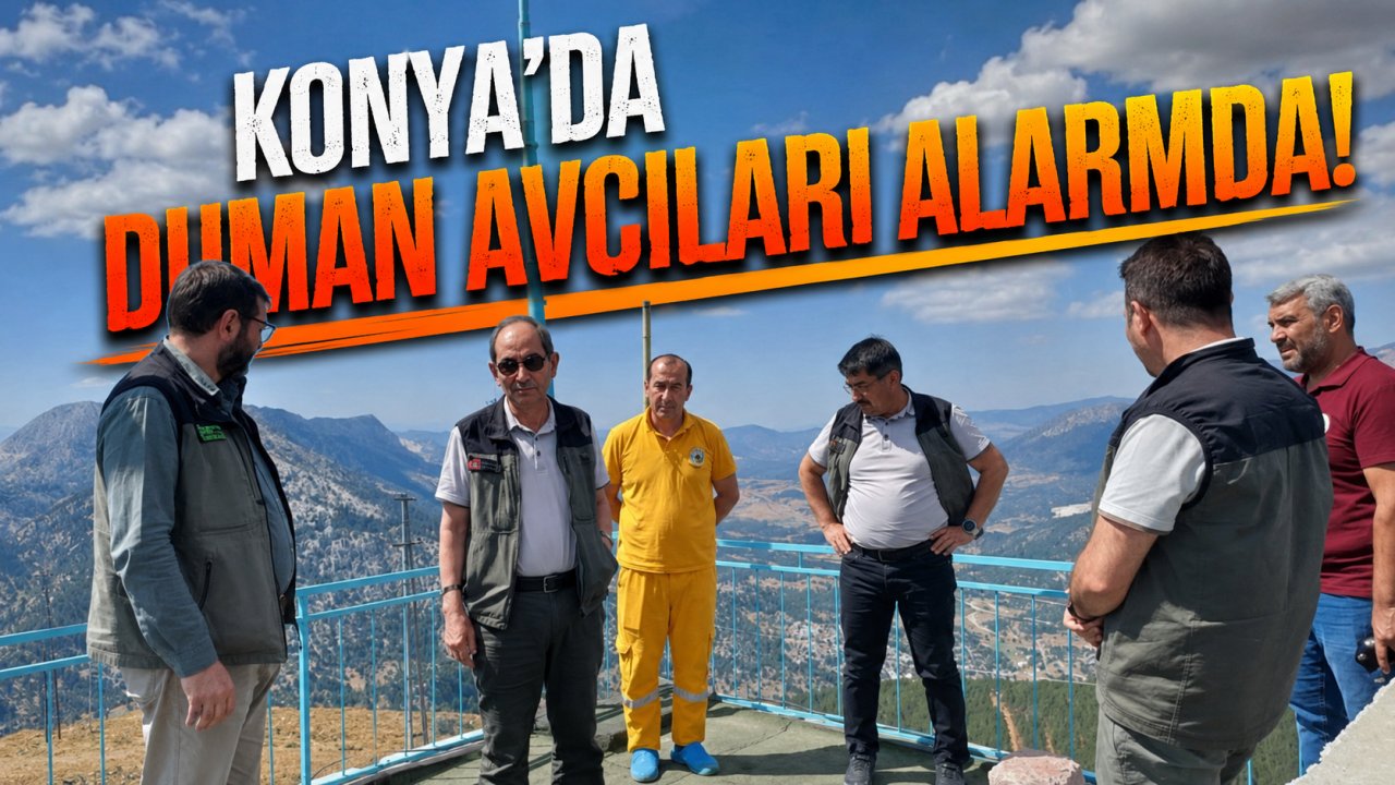 Konya'da duman avcıları alarmda!