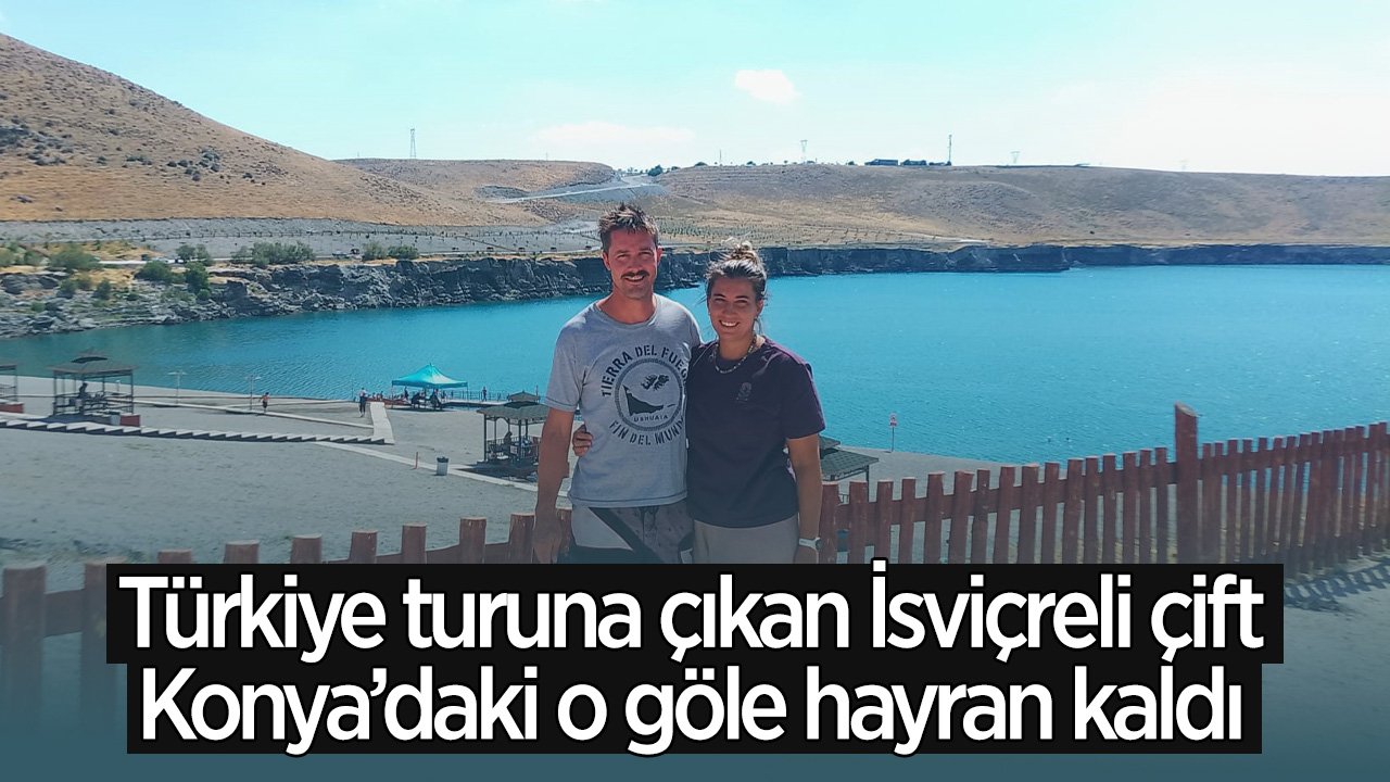 Türkiye turuna çıkan İsviçreli çift Konya'daki göle hayran kaldı